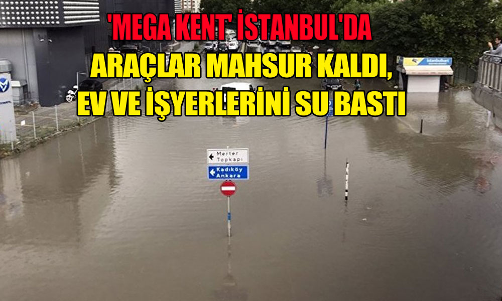 İstanbul’da şiddetli yağış hayatı felç etti!