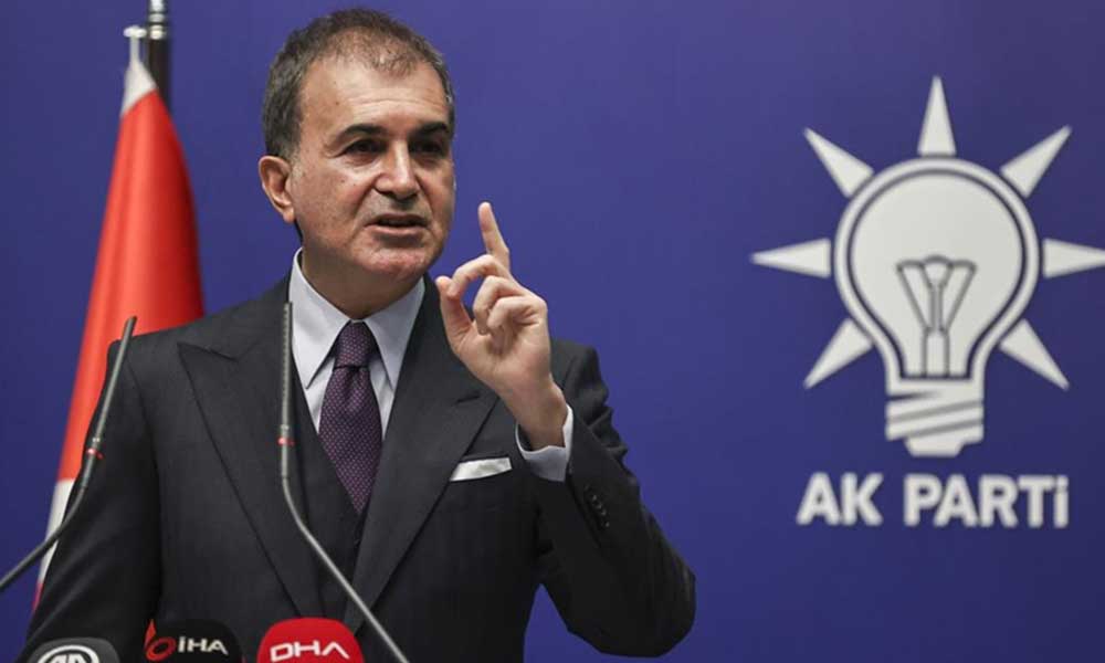 AKP’li Ömer Çelik: Türkiye; DEAŞ, PKK ve diğer terör örgütleriyle mücadele eden yegane terör örgütüdür