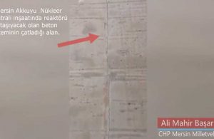 CHP’li Başarır’dan korkutan iddia: Akkuyu Nükleer Santrali’nin beton zemini çatladı