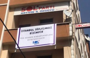 ‘İstanbul Sözleşmesi’ pankartı krizi: SOL Partililer darp edilerek gözaltına alındı
