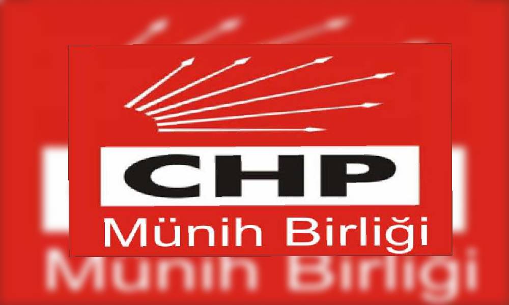 CHP Münih: Güçlünün değil haklının yanında olacağız