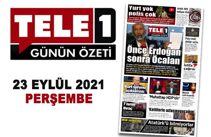 Önce Erdoğan sonra Öcalan. Faiz indi dolar uçtu. Yurt yok polis çok. İstifa çağrısı. “Muhattap HDP’dir”. Büyük zam kapıda. 23 Eylül 2021 Günün Özeti