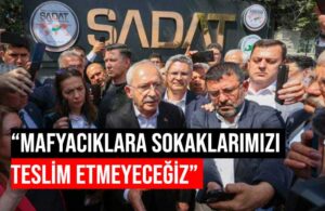 Kılıçdaroğlu: Erdoğan SADAT’tan medet umuyorsan bil ki bu zorbalardan zerre korkuyorsak namerdiz!
