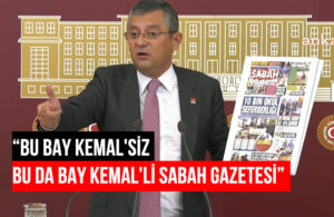 CHP’li Özel: Bay Kemal konuştu hop Sabah gazetesi manşeti değişti