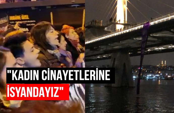 Taksim kadınlara kapatıldı! Haliç Köprüsü’ne pankart asıldı
