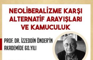 Yeni Ülke’den Prof. Dr. İzzeddin Önder için “Neoliberalizme Karşı Alternatif Arayışları ve Kamuculuk” sempozyumu
