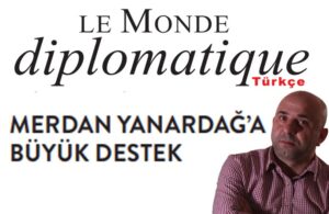 Le Monde Diplomatique’den Merdan Yanardağ’a destek! “Türkiye demokrasisinin ayıbı”
