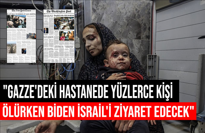 Gazze’deki hastane katliamı dünya basınının manşetlerinde!