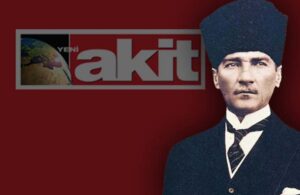 Gerici AKİT yazarı Atatürk’ten rahatsız olup iktidarı tehdit etti