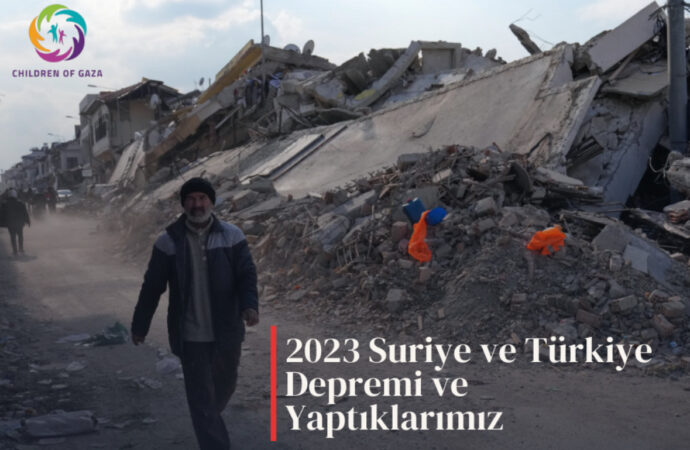 “2023 Suriye – Türkiye depremi ve yaptıklarımız”