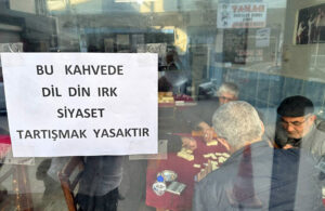 Müşterilerin kavgasından bıkıp yazı astı! ‘Bu kahvede siyaset yapmak, din, dil, ırk tartışmak yasaktır’