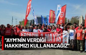 Sendikalar ve meslek örgütlerinden 1 Mayıs’ta Taksim çağrısı