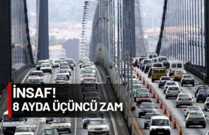 Köprü ve otoyol ücretlerine insafsız zam