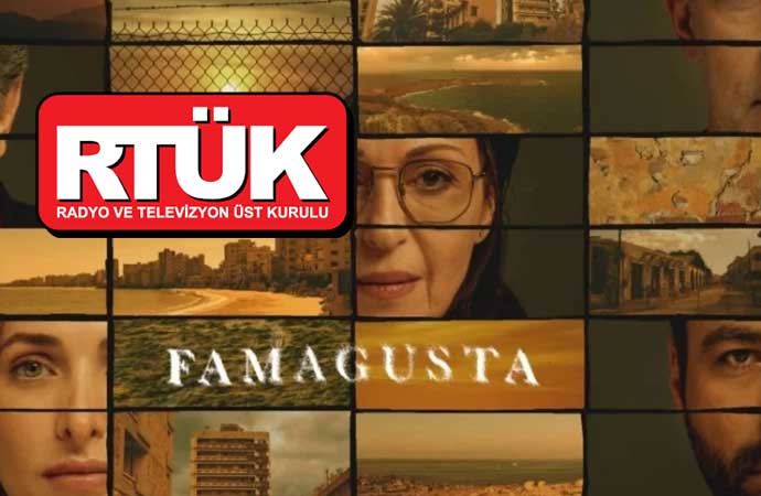 RTÜK’ten tepki çeken ‘Famagusta’ dizisiyle ilgili karar